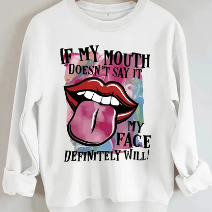 😏 "If My Mouth Doesn't Say It..." Jumpers (8 Colour Choices!) 😏