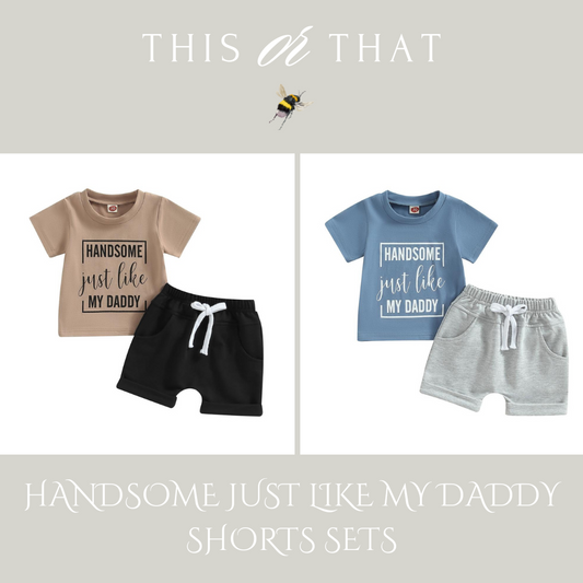 🧢 "Handsome Just Like My Daddy" Shorts Set