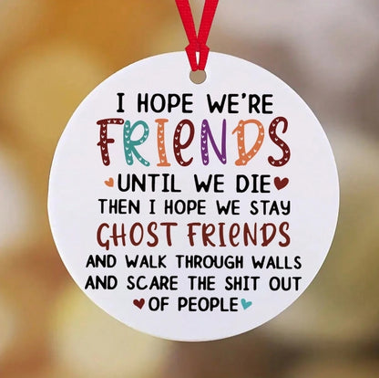 👻 “May We Be Lifelong Good Friends” Round Acrylic Pendant 👻