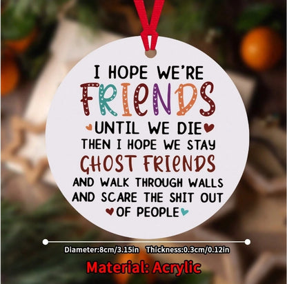 👻 “May We Be Lifelong Good Friends” Round Acrylic Pendant 👻