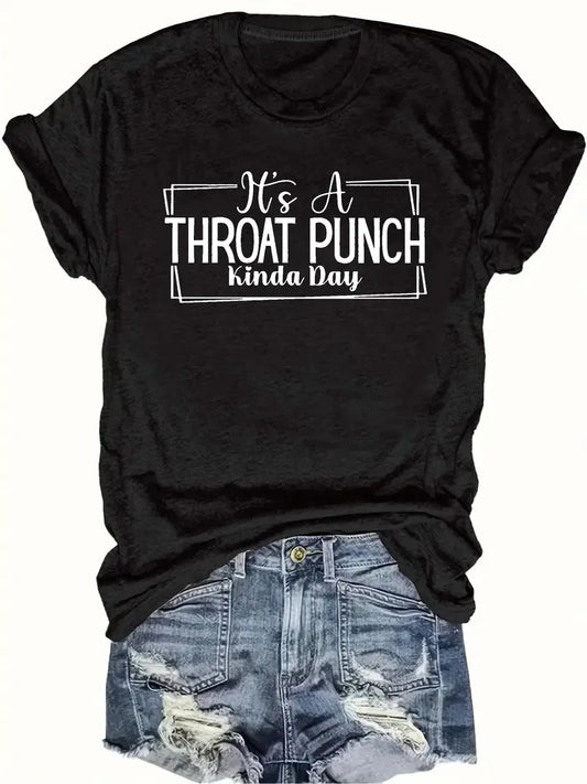 😤 It's A Throat Punch Kinda Day T-Shirt 😏